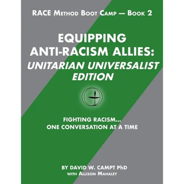 Equipping Anti-Racism Allies Unitarian Universalist Edition: Fighting Racism...One Conversation at a Time