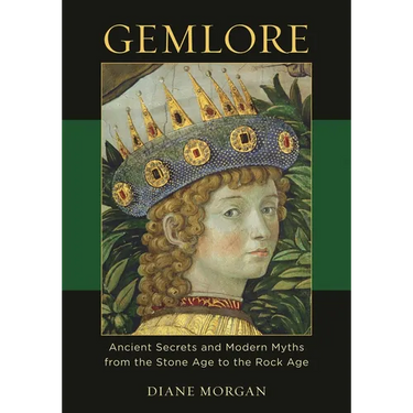 Gemlore: Ancient Secrets and Modern Myths from the Stone Age to the Rock Age