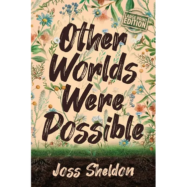Other Worlds Were Possible