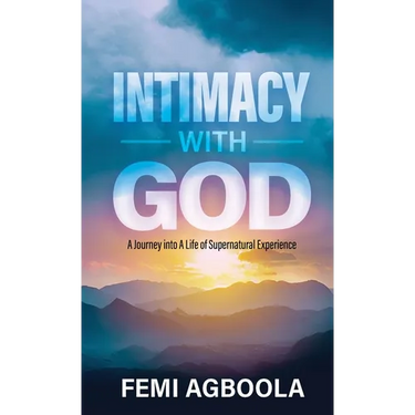 Intimacy with God: A Journey Into a Life of Supernatural Experience