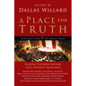 A Place for Truth: Leading Thinkers Explore Life's Hardest Questions