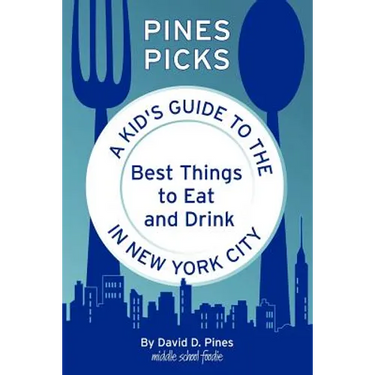Pines Picks: A Kid's Guide to the Best Things to Eat and Drink in New York City