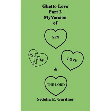 Ghetto Love Part 2 My version Of Sex, Pain, Love & The Lord