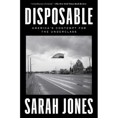 Disposable: America's Contempt for the Underclass