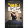 The Mind of a Business Man: Your Way to Success