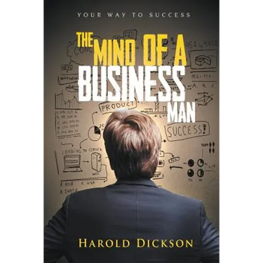 The Mind of a Business Man: Your Way to Success