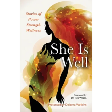 She Is Well Stories of Power Strength Wellness