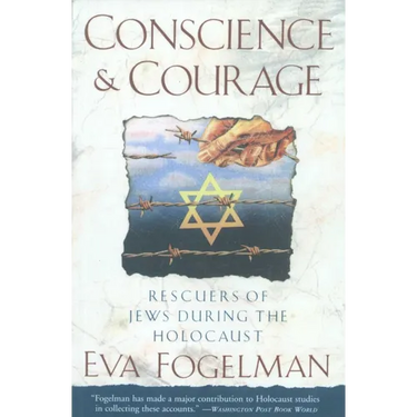 Conscience and Courage: Rescuers of Jews During the Holocaust
