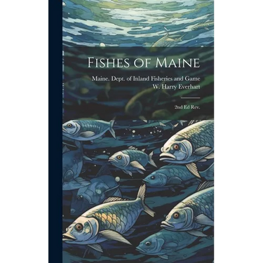 Fishes of Maine: 2nd ed rev.