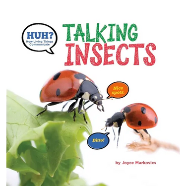 Huh? Talking Insects