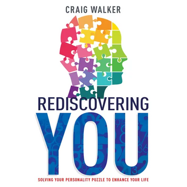 Rediscovering You: Solving Your Personality Puzzle to Enhance Your Life
