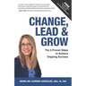 Change, Lead & Grow: The 5 Proven Steps to Achieve Ongoing Success