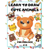 Learn to Draw Cute Animals for Kids Age 2-5: draw cute animals Step-by-Step Guide to Learn drawing