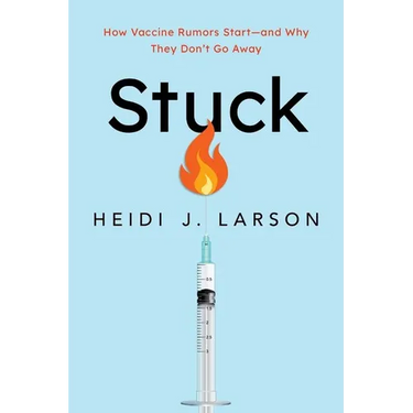 Stuck: How Vaccine Rumors Start--And Why They Don't Go Away