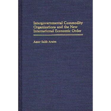 Intergovernmental Commodity Organizations and the New International Economic Order