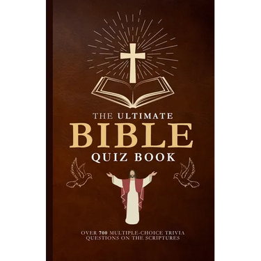 The Ultimate Bible Quiz Book: Over 700 Multiple-Choice Trivia Questions On The Scriptures