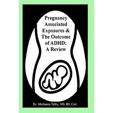 Pregnancy Associated Exposures & The Outcome of ADHD: A Review