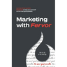 Marketing with Fervor: A proven, three-question framework to help your nonprofit do the most good possible
