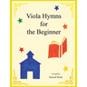 Viola Hymns for the Beginner: Easy Hymns for Early Violists