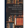 Scholarly Privileges in the Middle Ages: the Rights, Privileges, and Immunities of Scholars and Universities at Bologna, Padua, Paris, and Oxford