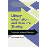 Library Information and Resource Sharing: Transforming Services and Collections