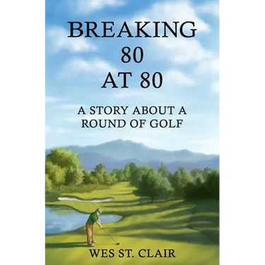 Breaking 80 at 80: A Story About a Round of Golf