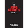 A Drug Addict's Choice