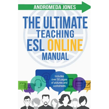 The Ultimate Teach ESL Online Manual: Proven techniques for success in the world of online English teaching