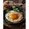 40 Egg Recipes for Home