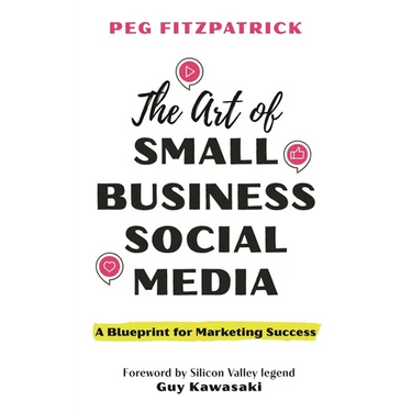 The Art of Small Business Social Media: A Blueprint for Marketing Success