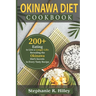 Okinawa Diet Cookbook: 200+Eating to Live a Longer Life: Revealing the Okinawa Diet's Secrets in Every Tasty Recipe