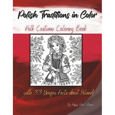 Polish Traditions in Color: Folk Costume Coloring Book with 33 Unique Facts about Poland!