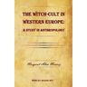The Witch-Cult in Western Europe: A Study in Anthropology