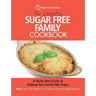 The Essential Sugar Free Family Cookbook: A Quick Start Guide To Helping Your Family Quit Sugar. Plus Over 100 Healthy And Delicious Family-Friendly R
