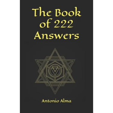 The book of 222 answers: All is here. The book of answers. The magic book of answers. Ask a question and find the answer. Ask and find your ans