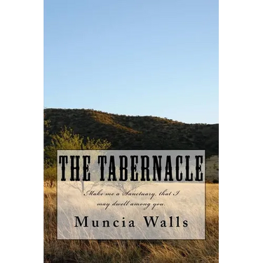 The Tabernacle: Make me a Sanctuary, that I may dwell among you.