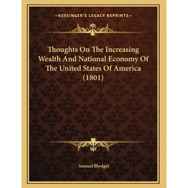 Thoughts On The Increasing Wealth And National Economy Of The United States Of America (1801)