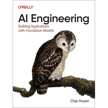 AI Engineering: Building Applications with Foundation Models