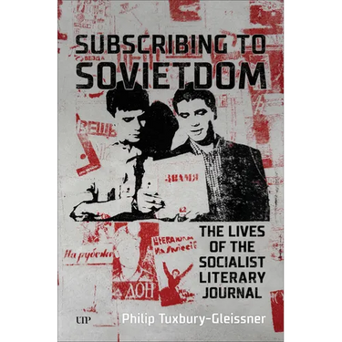Subscribing to Sovietdom: The Lives of the Socialist Literary Journal