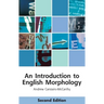 An Introduction to English Morphology: Words and Their Structure (2nd Edition)