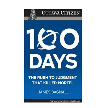 100 Days: the rush to judgment that killed Nortel