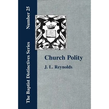 Church Polity: or The Kingdom of Christ in Its Internal and External Development