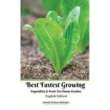 Best Fastest Growing Vegetables and Fruit For Home Garden English Edition