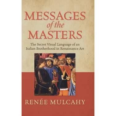 Messages of the Masters: The Secret Visual Language of an Italian Brotherhood in Renaissance Art