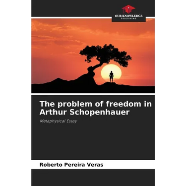 The problem of freedom in Arthur Schopenhauer