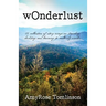 wOnderlust: A collection of story essays on traveling, doubting, and learning to endlessly wonder.