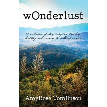 wOnderlust: A collection of story essays on traveling, doubting, and learning to endlessly wonder.