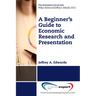 A Beginner's Guide to Economic Research and Presentation