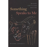 Something Speaks to Me: Where Criticism Begins