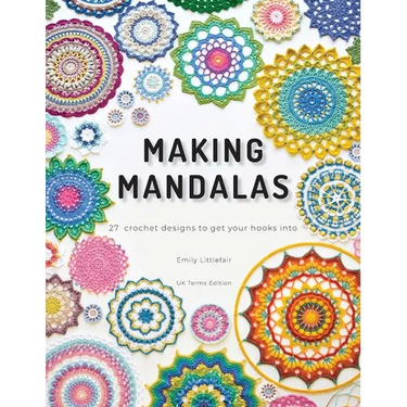 Making Mandalas UK Terms Edition: 27 Crochet Designs to Get Your Hooks Into